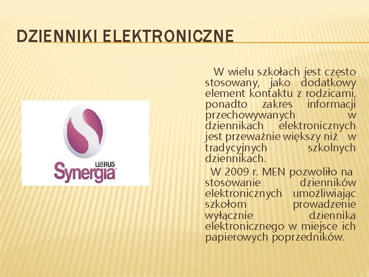 DZIENNIKI ELEKTRONICZNE W wielu szkołach jest często stosowany, jako dodatkowy element kontaktu z rodzicami,