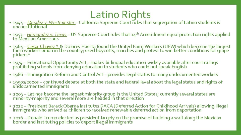Latino Rights • 1945 – Mendez v. Westminster – California Supreme Court rules that