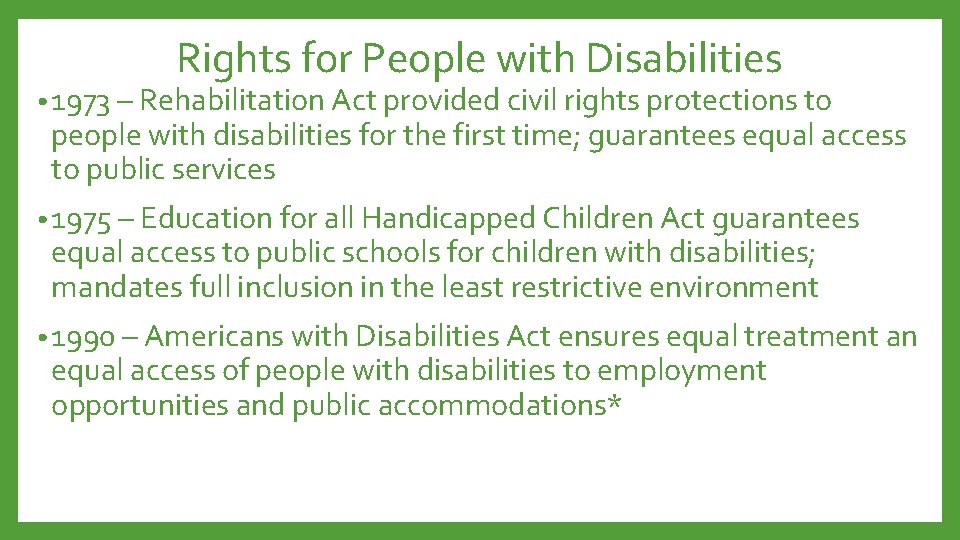 Rights for People with Disabilities • 1973 – Rehabilitation Act provided civil rights protections