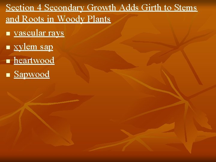 Section 4 Secondary Growth Adds Girth to Stems and Roots in Woody Plants n