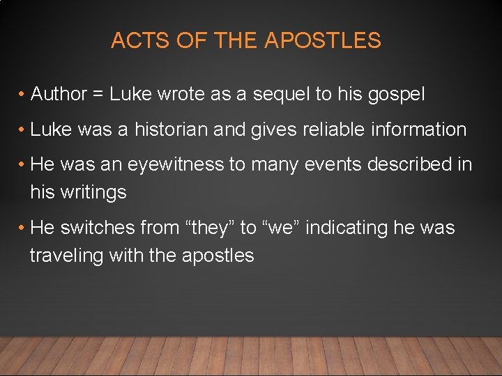ACTS OF THE APOSTLES • Author = Luke wrote as a sequel to his