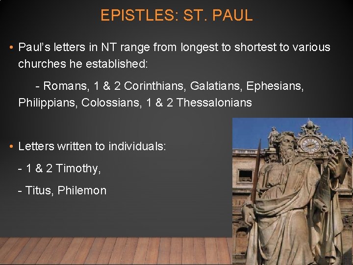 EPISTLES: ST. PAUL • Paul’s letters in NT range from longest to shortest to