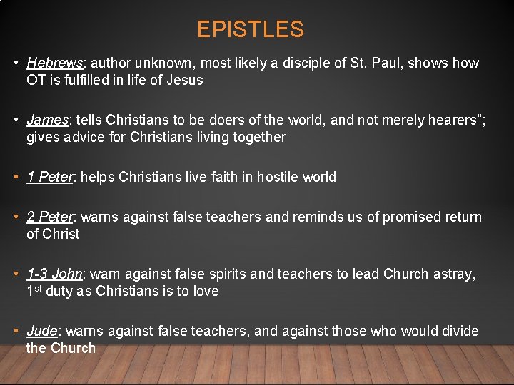 EPISTLES • Hebrews: author unknown, most likely a disciple of St. Paul, shows how