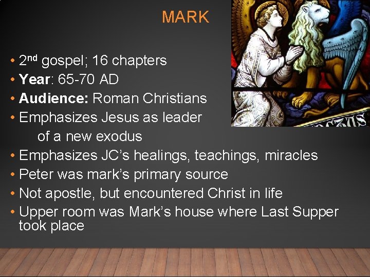 MARK • 2 nd gospel; 16 chapters • Year: 65 -70 AD • Audience: