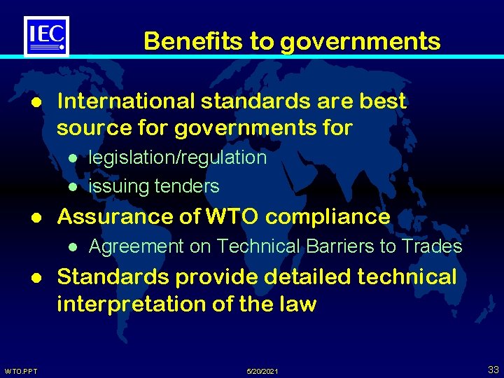 Benefits to governments l International standards are best source for governments for l l
