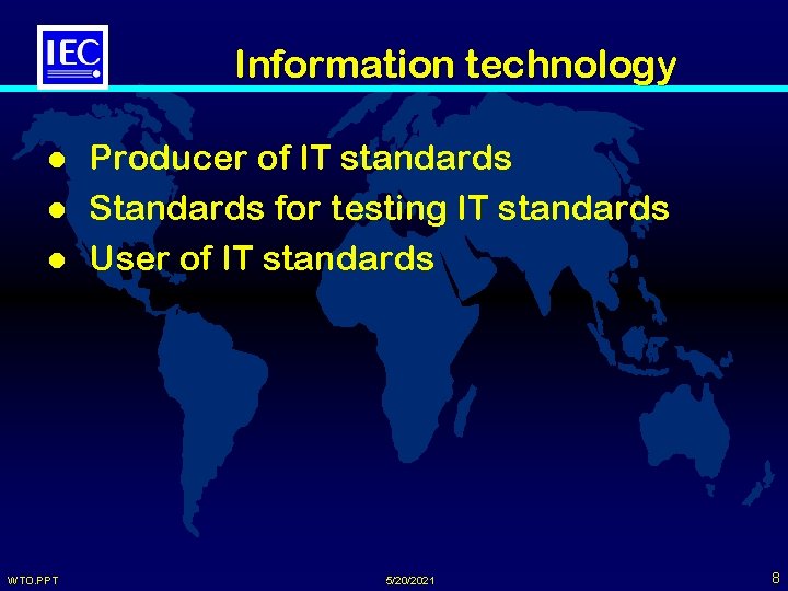 Information technology l l l WTO. PPT Producer of IT standards Standards for testing