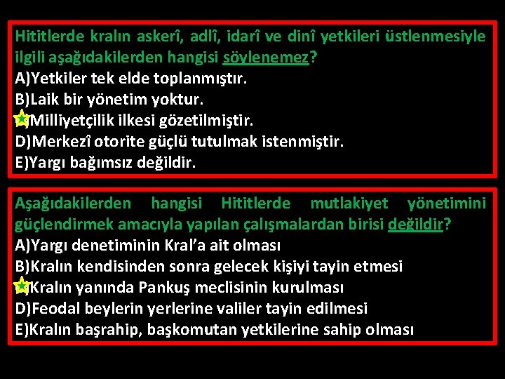 Hititlerde kralın askerî, adlî, idarî ve dinî yetkileri üstlenmesiyle ilgili aşağıdakilerden hangisi söylenemez? A)Yetkiler