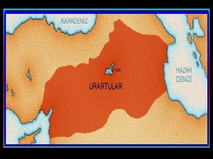 URARTULAR (MÖ. 900 - MÖ. 600) Asya kökenli Hurriler tarafından Van çevresinde kurulmuşlardır. Başkentleri