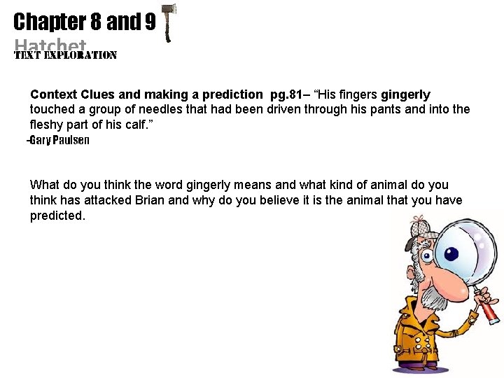 Chapter 8 and 9 Hatchet Context Clues and making a prediction pg. 81– “His