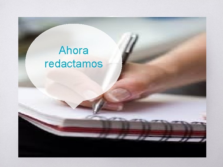 Ahora redactamos 