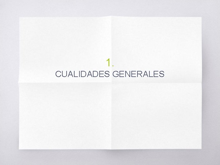 1. CUALIDADES GENERALES 