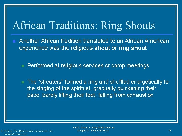 African Traditions: Ring Shouts n Another African tradition translated to an African American experience