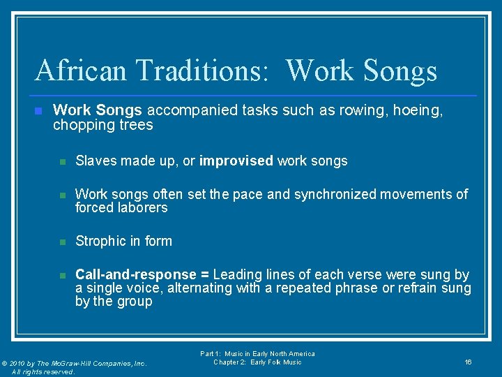 African Traditions: Work Songs n Work Songs accompanied tasks such as rowing, hoeing, chopping