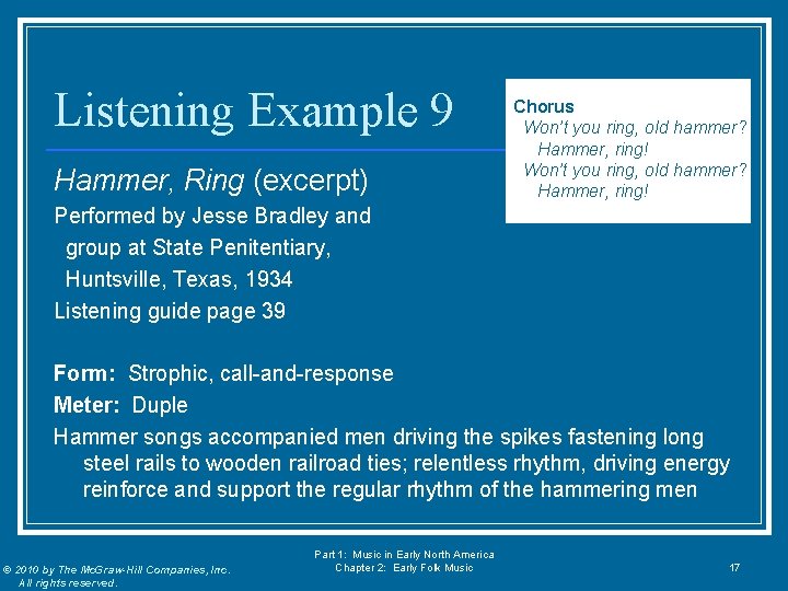 Listening Example 9 Hammer, Ring (excerpt) Chorus Won’t you ring, old hammer? Hammer, ring!