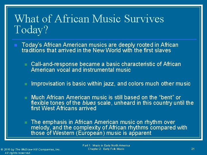 What of African Music Survives Today? n Today’s African American musics are deeply rooted