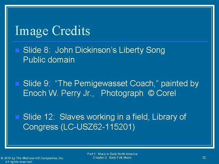 Image Credits n Slide 8: John Dickinson’s Liberty Song Public domain n Slide 9: