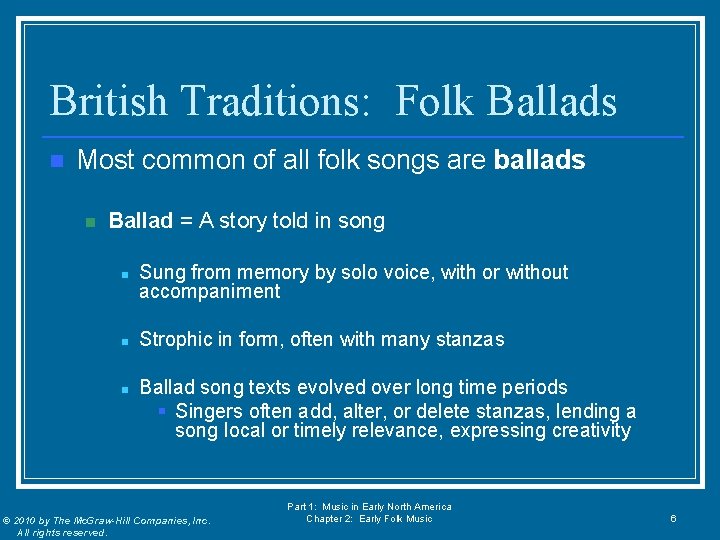 British Traditions: Folk Ballads n Most common of all folk songs are ballads n