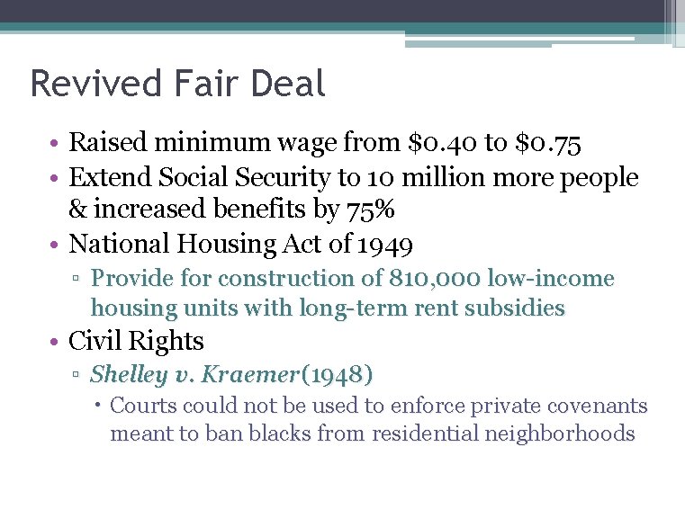 Revived Fair Deal • Raised minimum wage from $0. 40 to $0. 75 •