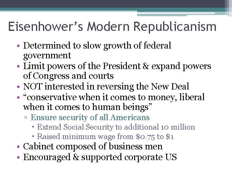 Eisenhower’s Modern Republicanism • Determined to slow growth of federal government • Limit powers