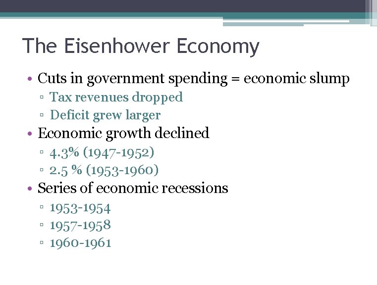 The Eisenhower Economy • Cuts in government spending = economic slump ▫ Tax revenues
