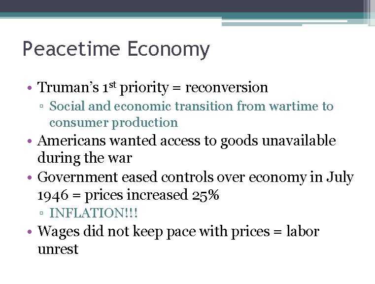 Peacetime Economy • Truman’s 1 st priority = reconversion ▫ Social and economic transition