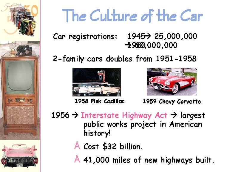 The Culture of the Car registrations: 1945 25, 000 1960 60, 000 2 -family