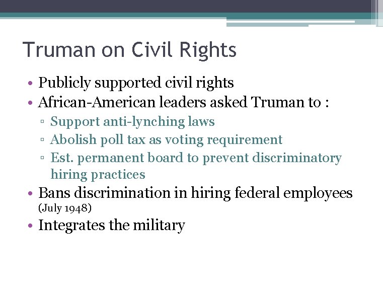 Truman on Civil Rights • Publicly supported civil rights • African-American leaders asked Truman