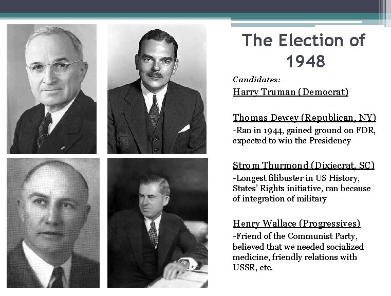 The Election of 1948 Candidates: Harry Truman (Democrat) Thomas Dewey (Republican, NY) -Ran in