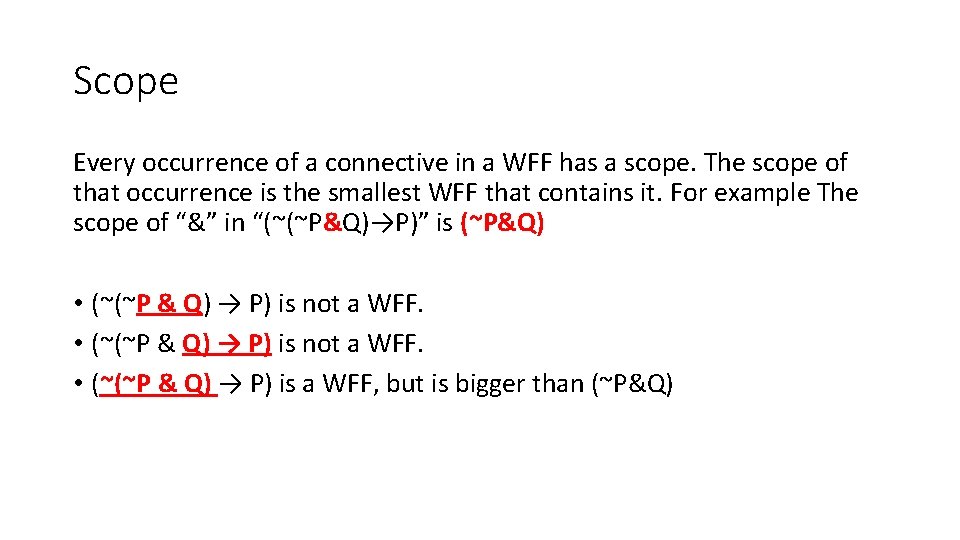 Scope Every occurrence of a connective in a WFF has a scope. The scope