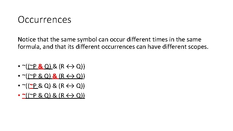 Occurrences Notice that the same symbol can occur different times in the same formula,