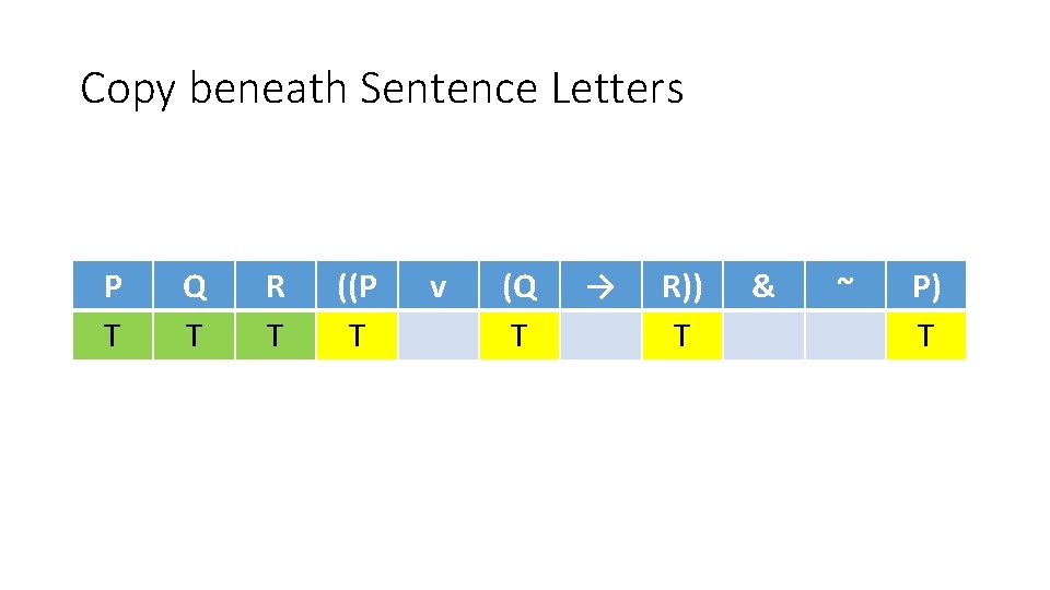 Copy beneath Sentence Letters P T Q T R T ((P T v (Q