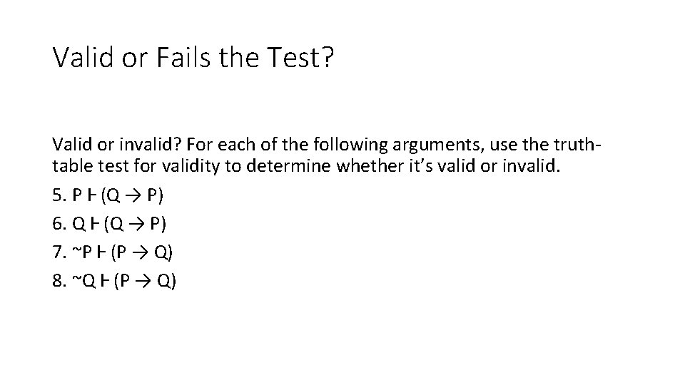 Valid or Fails the Test? Valid or invalid? For each of the following arguments,