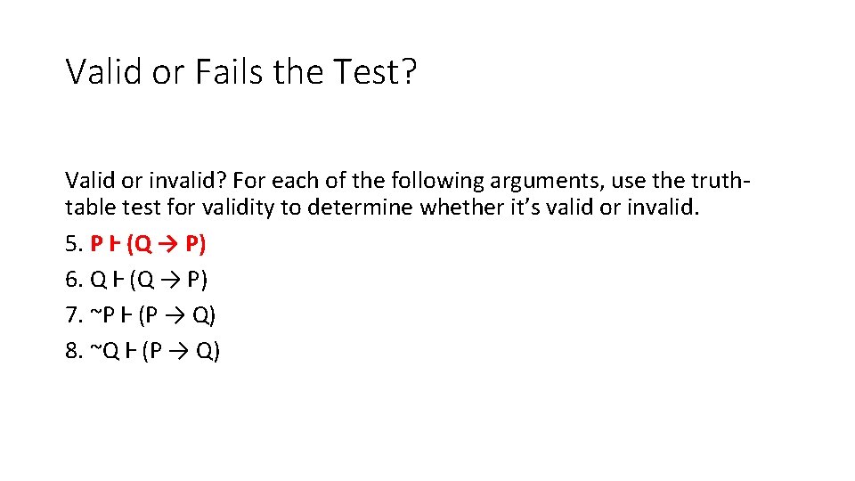 Valid or Fails the Test? Valid or invalid? For each of the following arguments,