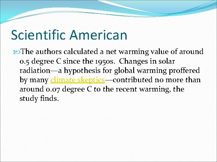 Scientific American The authors calculated a net warming value of around 0. 5 degree