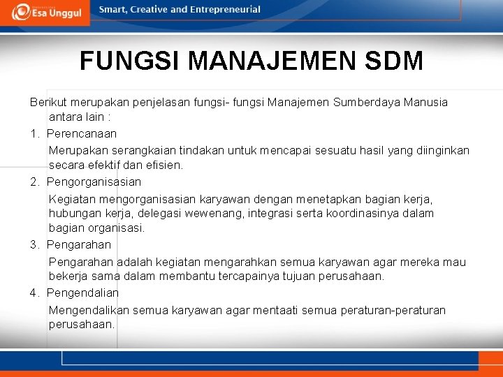 FUNGSI MANAJEMEN SDM Berikut merupakan penjelasan fungsi- fungsi Manajemen Sumberdaya Manusia antara lain :