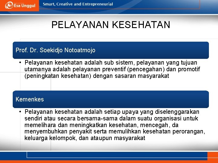 PELAYANAN KESEHATAN Prof. Dr. Soekidjo Notoatmojo • Pelayanan kesehatan adalah sub sistem, pelayanan yang