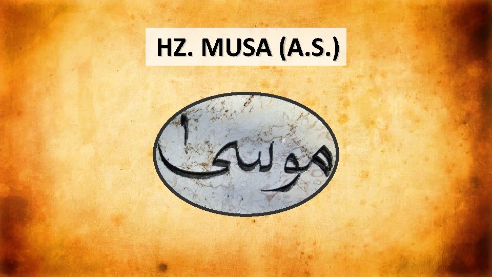 HZ. MUSA (A. S. ) 