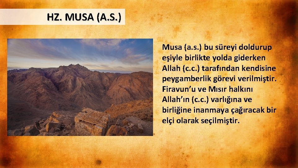 HZ. MUSA (A. S. ) Musa (a. s. ) bu süreyi doldurup eşiyle birlikte