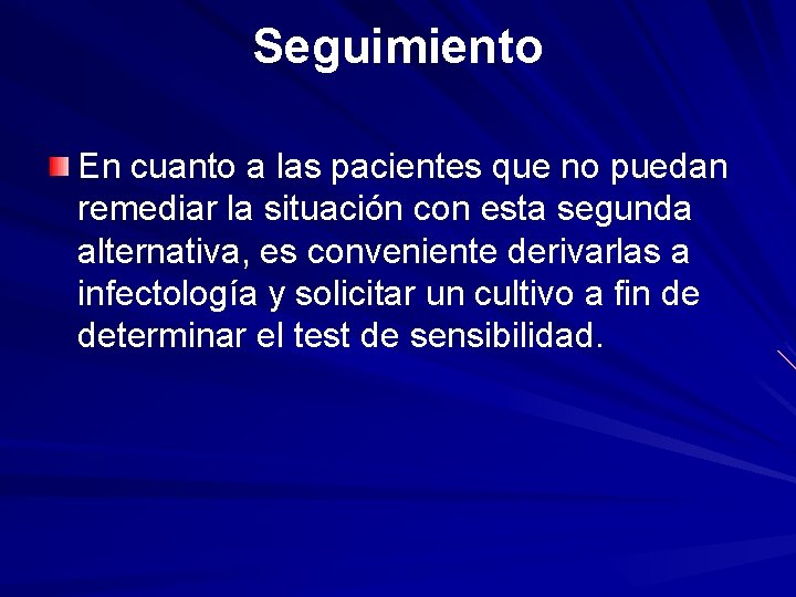 Seguimiento En cuanto a las pacientes que no puedan remediar la situación con esta