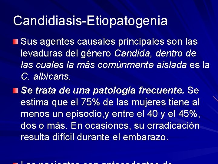 Candidiasis-Etiopatogenia Sus agentes causales principales son las levaduras del género Candida, dentro de las