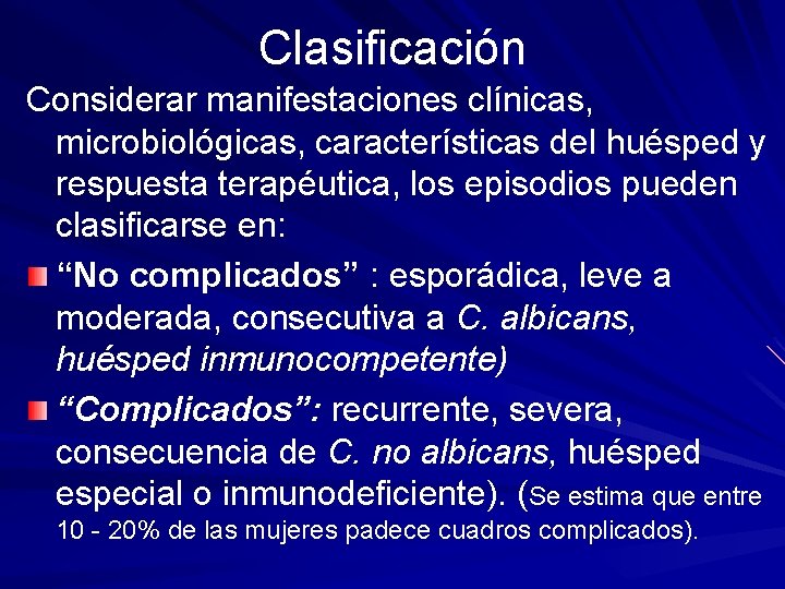 Clasificación Considerar manifestaciones clínicas, microbiológicas, características del huésped y respuesta terapéutica, los episodios pueden