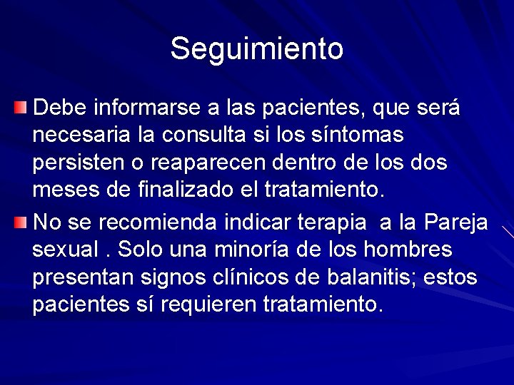 Seguimiento Debe informarse a las pacientes, que será necesaria la consulta si los síntomas