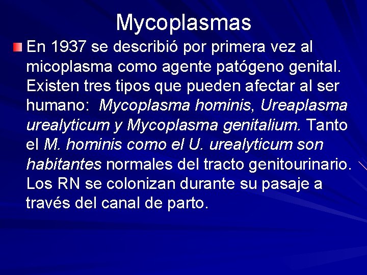 Mycoplasmas En 1937 se describió por primera vez al micoplasma como agente patógeno genital.