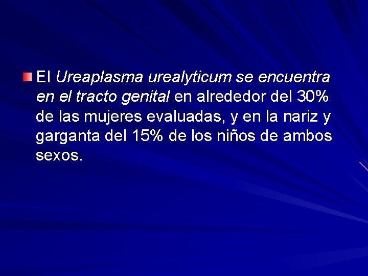 El Ureaplasma urealyticum se encuentra en el tracto genital en alrededor del 30% de