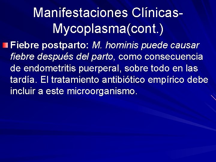 Manifestaciones Clínicas. Mycoplasma(cont. ) Fiebre postparto: M. hominis puede causar fiebre después del parto,