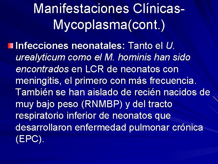 Manifestaciones Clínicas. Mycoplasma(cont. ) Infecciones neonatales: Tanto el U. urealyticum como el M. hominis