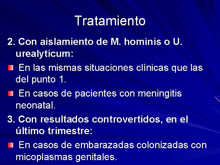 Tratamiento 2. Con aislamiento de M. hominis o U. urealyticum: En las mismas situaciones