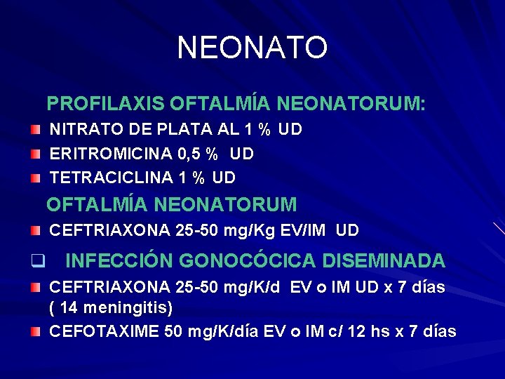 NEONATO PROFILAXIS OFTALMÍA NEONATORUM: NITRATO DE PLATA AL 1 % UD ERITROMICINA 0, 5
