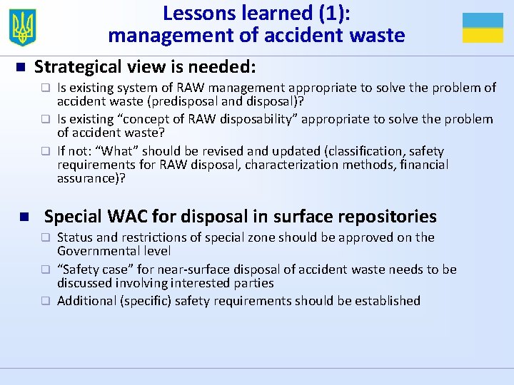 Lessons learned (1): management of accident waste n Strategical view is needed: Is existing