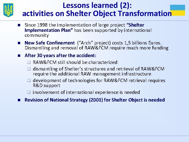 Lessons learned (2): activities on Shelter Object Transformation n n Since 1998 the implementation